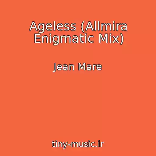 کاور آهنگ Ageless (Allmira Enigmatic Mix) از Jean Mare