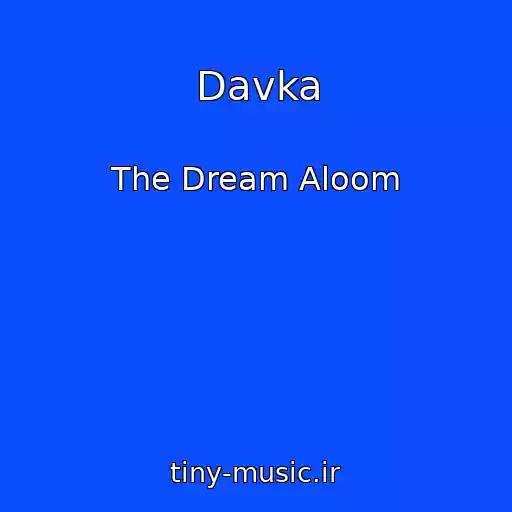 کاور آهنگ Davka از The Dream Aloom