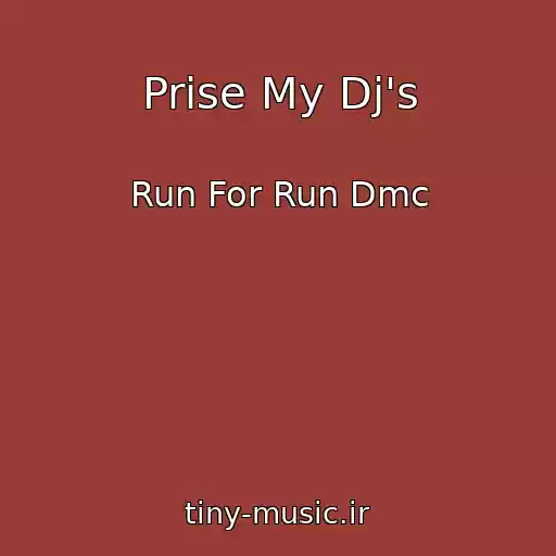 کاور آهنگ Prise My Dj's از Run For Run Dmc