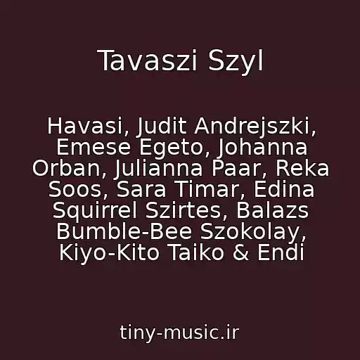 کاور آهنگ Tavaszi Szyl از Havasi, Judit Andrejszki, Emese Egeto, Johanna Orban, Julianna Paar, Reka Soos, Sara Timar, Edina Squirrel Szirtes, Balazs Bumble-Bee Szokolay, Kiyo-Kito Taiko & Endi