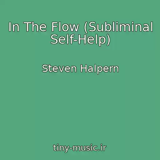کاور آهنگ In The Flow (Subliminal Self-Help) از Steven Halpern