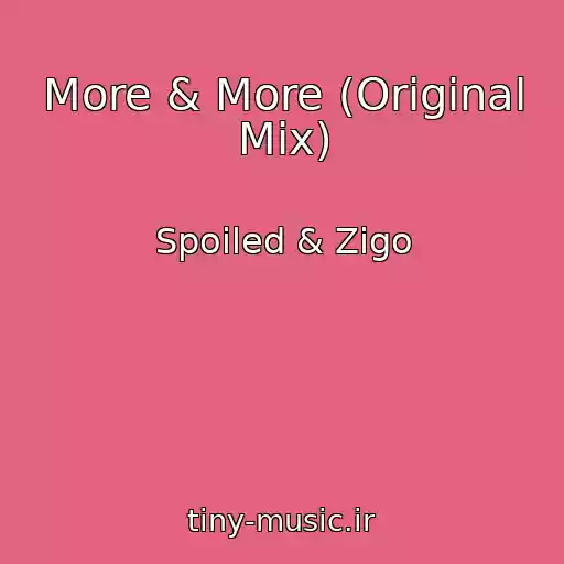 کاور آهنگ More & More (Original Mix) از Spoiled & Zigo