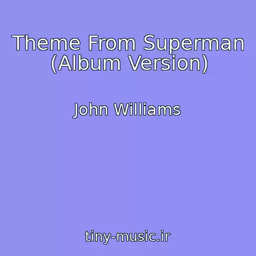 کاور آهنگ Theme From Superman (Album Version) از John Williams