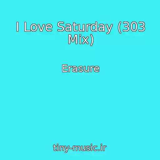 کاور آهنگ I Love Saturday (303 Mix) از Erasure
