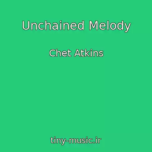 کاور آهنگ Unchained Melody از Chet Atkins
