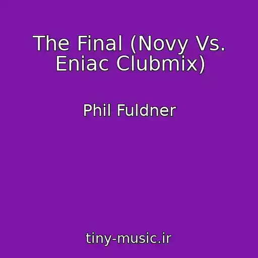 کاور آهنگ The Final (Novy Vs. Eniac Clubmix) از Phil Fuldner
