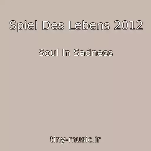 کاور آهنگ Spiel Des Lebens 2012 از Soul In Sadness