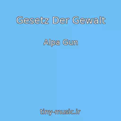 کاور آهنگ Gesetz Der Gewalt از Alpa Gun