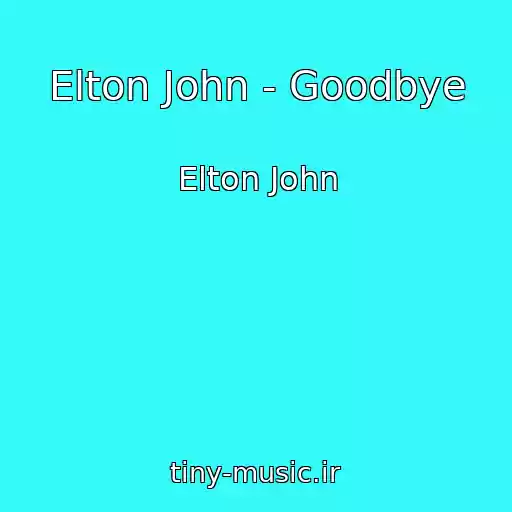 کاور آهنگ Elton John - Goodbye از Elton John
