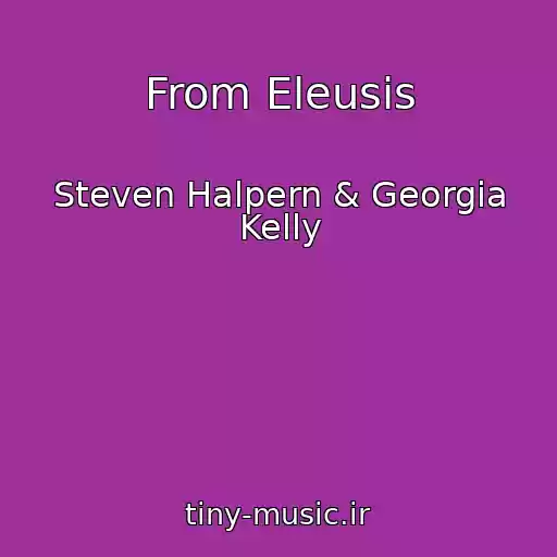 کاور آهنگ From Eleusis از Steven Halpern & Georgia Kelly