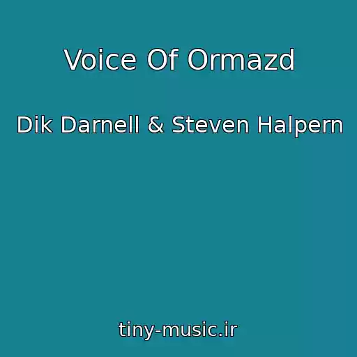 کاور آهنگ Voice Of Ormazd از Dik Darnell & Steven Halpern