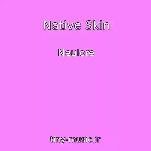 کاور آهنگ Native Skin از Neulore
