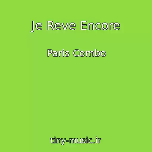 کاور آهنگ Je Reve Encore از Paris Combo