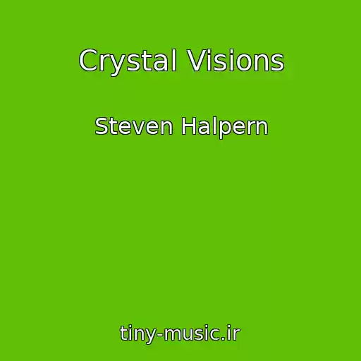 کاور آهنگ Crystal Visions از Steven Halpern