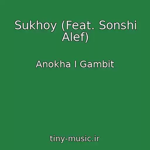 کاور آهنگ Sukhoy (Feat. Sonshi Alef) از Anokha I Gambit