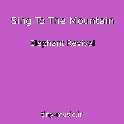 کاور آهنگ Sing To The Mountain از Elephant Revival