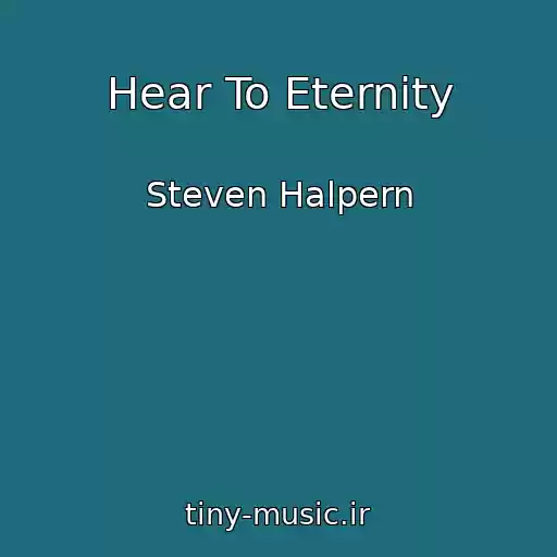 کاور آهنگ Hear To Eternity از Steven Halpern