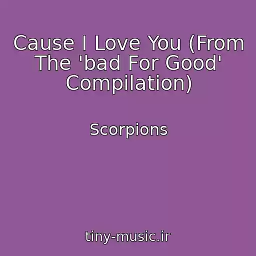 کاور آهنگ Cause I Love You (From The 'bad For Good' Compilation) از Scorpions