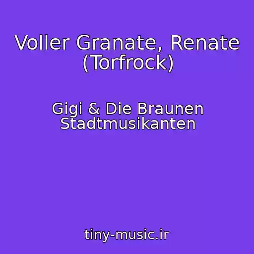 کاور آهنگ Voller Granate, Renate (Torfrock) از Gigi & Die Braunen Stadtmusikanten