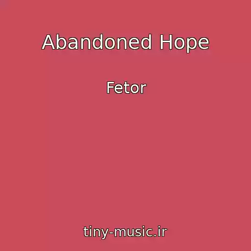 کاور آهنگ Abandoned Hope از Fetor