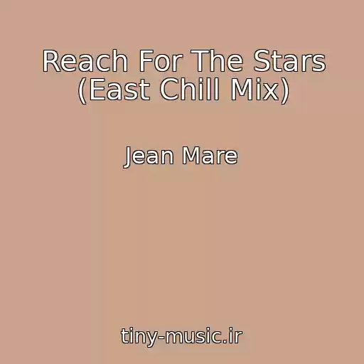 کاور آهنگ Reach For The Stars (East Chill Mix) از Jean Mare