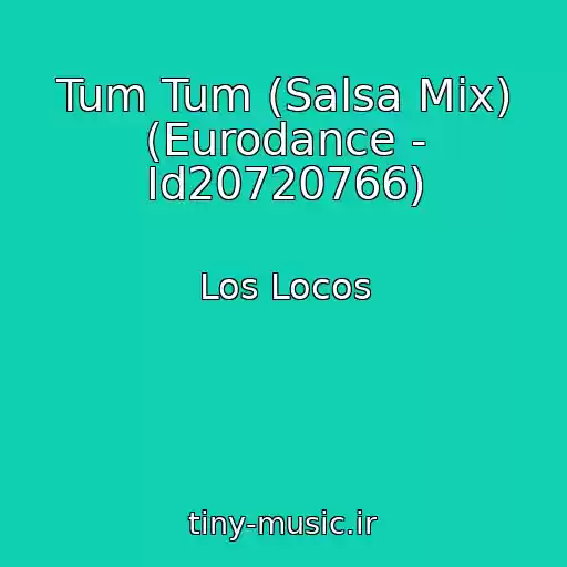 کاور آهنگ Tum Tum (Salsa Mix) (Eurodance - Id20720766) از Los Locos