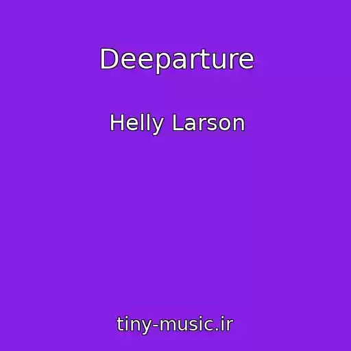 کاور آهنگ Deeparture از Helly Larson