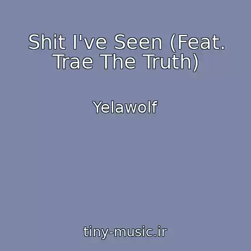 کاور آهنگ Shit I've Seen (Feat. Trae The Truth) از Yelawolf