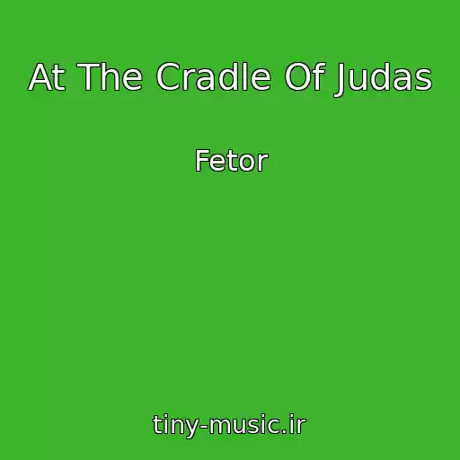 کاور آهنگ At The Cradle Of Judas از Fetor