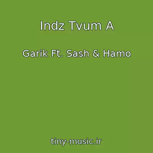 کاور آهنگ Indz Tvum A از Garik Ft. Sash & Hamo