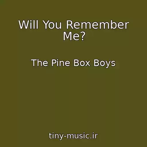 کاور آهنگ Will You Remember Me? از The Pine Box Boys