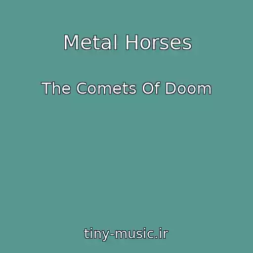 کاور آهنگ Metal Horses از The Comets Of Doom