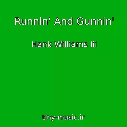 کاور آهنگ Runnin' And Gunnin' از Hank Williams Iii