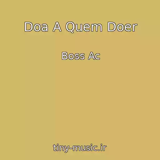 کاور آهنگ Doa A Quem Doer از Boss Ac