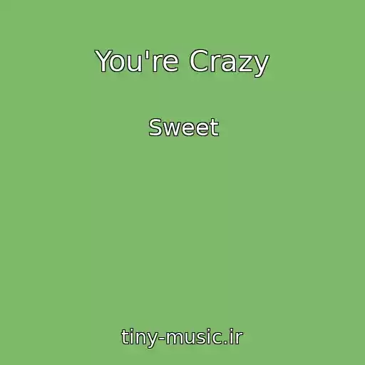 کاور آهنگ You're Crazy از Sweet