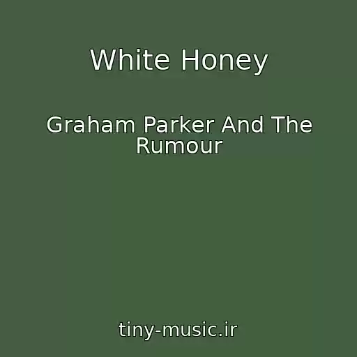 کاور آهنگ White Honey از Graham Parker And The Rumour