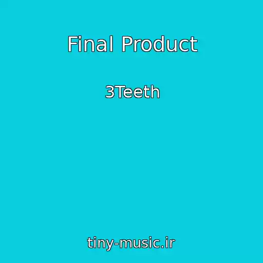 کاور آهنگ Final Product از 3Teeth