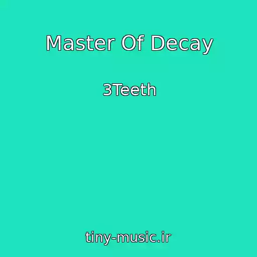 کاور آهنگ Master Of Decay از 3Teeth