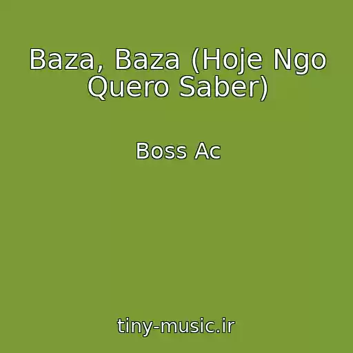 کاور آهنگ Baza, Baza (Hoje Ngo Quero Saber) از Boss Ac
