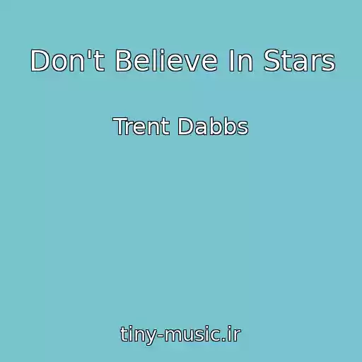 کاور آهنگ Don't Believe In Stars از Trent Dabbs