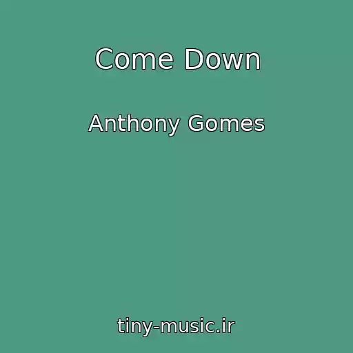کاور آهنگ Come Down از Anthony Gomes