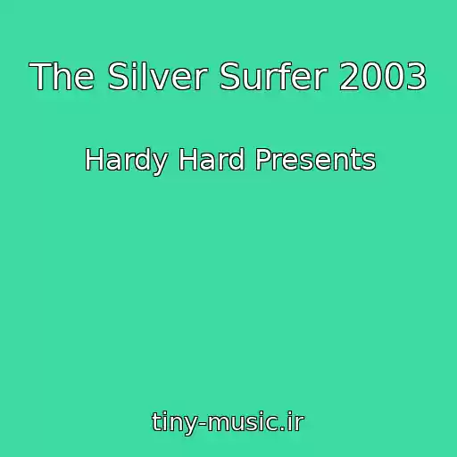 کاور آهنگ The Silver Surfer 2003 از Hardy Hard Presents