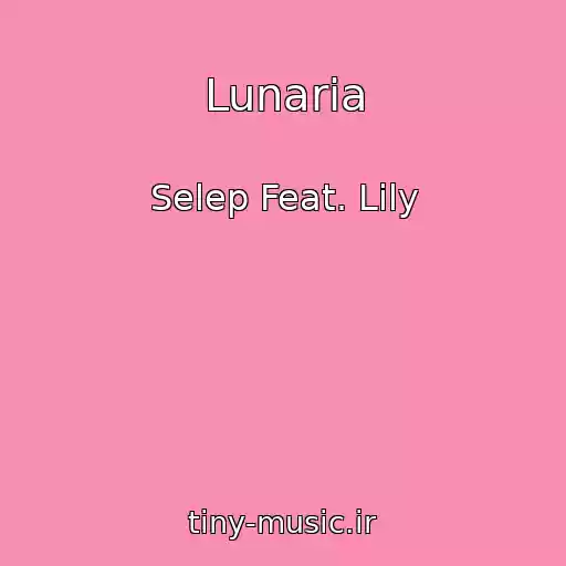 کاور آهنگ Lunaria از Selep Feat. Lily