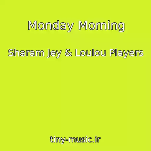 کاور آهنگ Monday Morning از Sharam Jey & Loulou Players