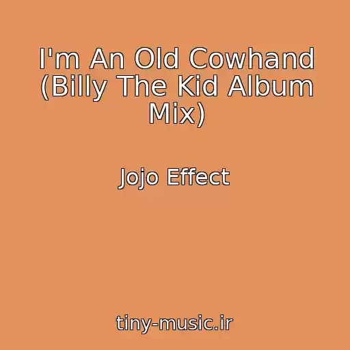 کاور آهنگ I'm An Old Cowhand (Billy The Kid Album Mix) از Jojo Effect