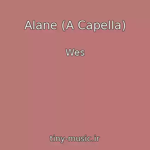 کاور آهنگ Alane (A Capella) از Wes