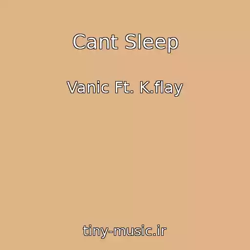 کاور آهنگ Cant Sleep از Vanic Ft. K.flay