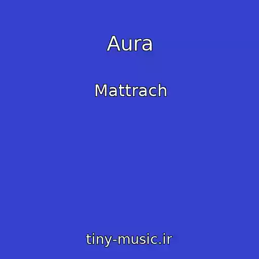 کاور آهنگ Aura از Mattrach