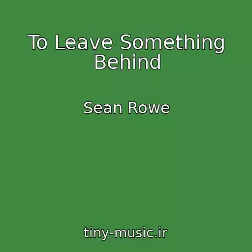 کاور آهنگ To Leave Something Behind از Sean Rowe