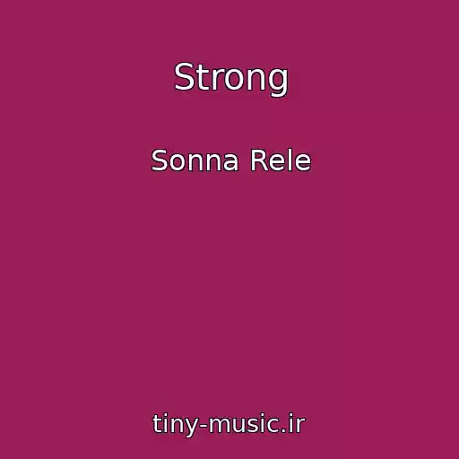 کاور آهنگ Strong از Sonna Rele